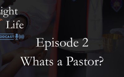 Ep 2: What is a Pastor? (Light in Life Podcast)